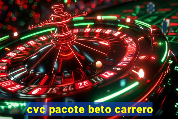 cvc pacote beto carrero